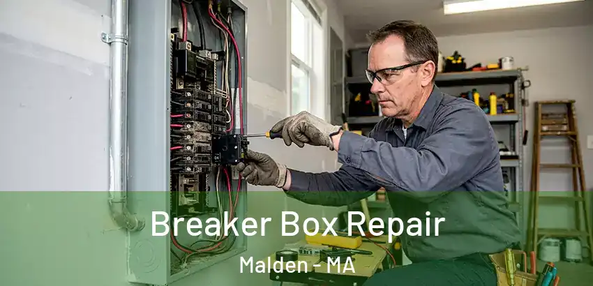  Breaker Box Repair Malden - MA