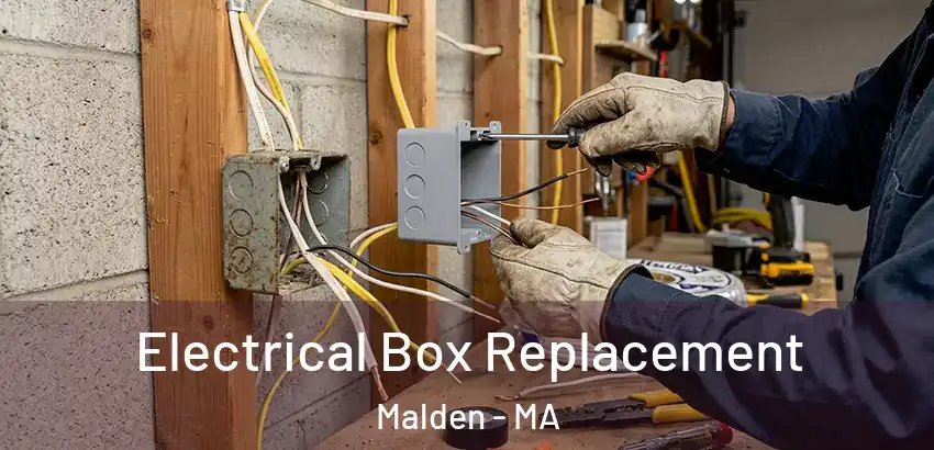 Electrical Box Replacement Malden - MA