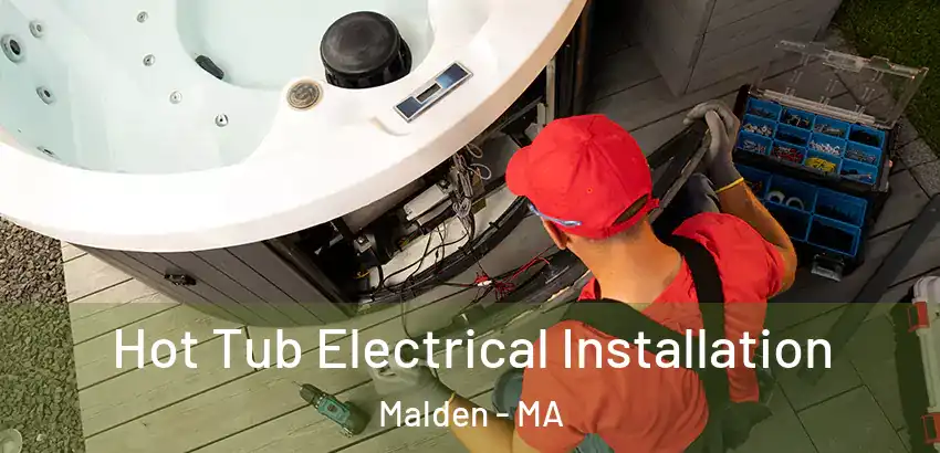  Hot Tub Electrical Installation Malden - MA