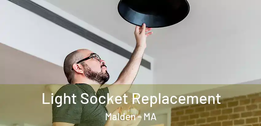 Light Socket Replacement Malden - MA