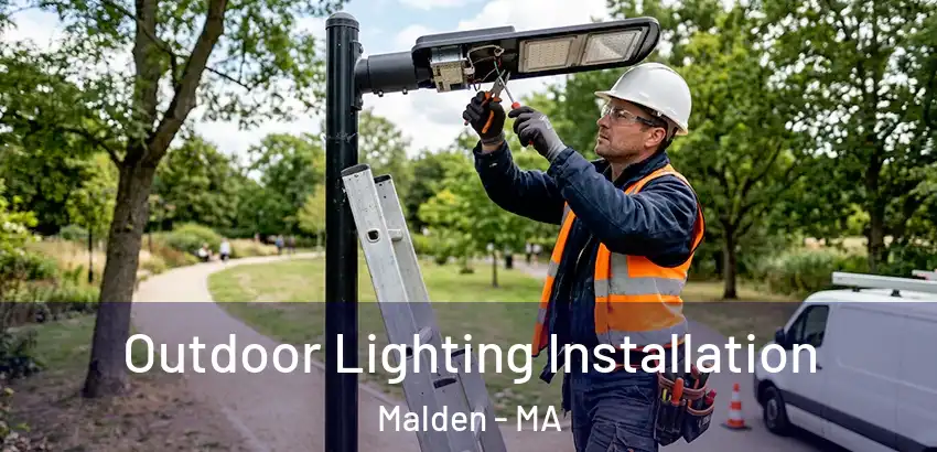  Outdoor Lighting Installation Malden - MA