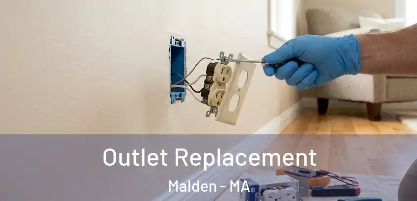 Outlet Replacement Malden - MA